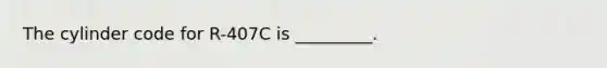 The cylinder code for R-407C is _________.