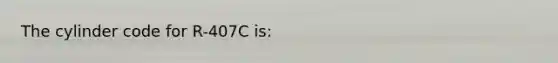 The cylinder code for R-407C is: