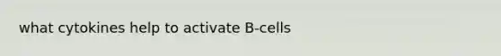 what cytokines help to activate B-cells