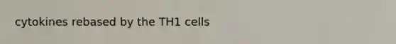 cytokines rebased by the TH1 cells