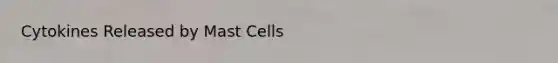 Cytokines Released by Mast Cells