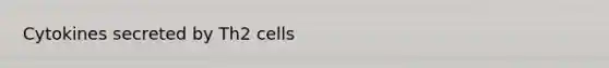 Cytokines secreted by Th2 cells