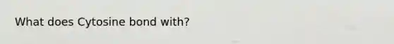 What does Cytosine bond with?