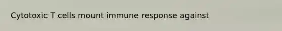 Cytotoxic T cells mount immune response against