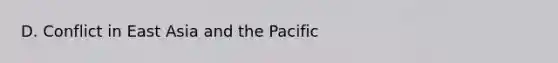 D. Conflict in East Asia and the Pacific