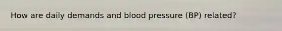 How are daily demands and blood pressure (BP) related?