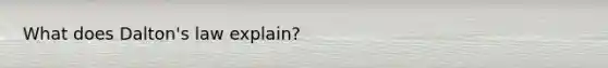 What does Dalton's law explain?