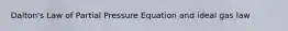 Dalton's Law of Partial Pressure Equation and ideal gas law