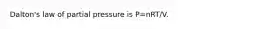 Dalton's law of partial pressure is P=nRT/V.