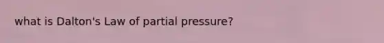 what is Dalton's Law of partial pressure?