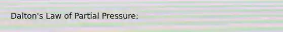 Dalton's Law of Partial Pressure: