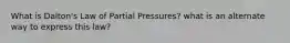 What is Dalton's Law of Partial Pressures? what is an alternate way to express this law?