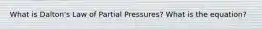 What is Dalton's Law of Partial Pressures? What is the equation?