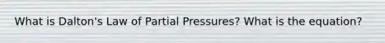 What is Dalton's Law of Partial Pressures? What is the equation?