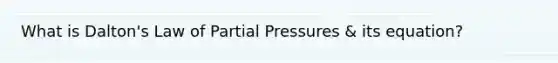 What is Dalton's Law of Partial Pressures & its equation?