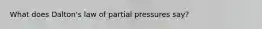 What does Dalton's law of partial pressures say?