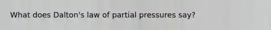 What does Dalton's law of partial pressures say?