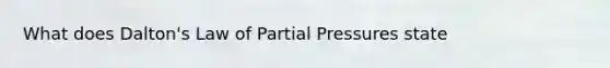 What does Dalton's Law of Partial Pressures state