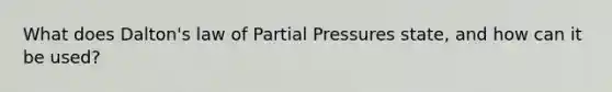 What does Dalton's law of Partial Pressures state, and how can it be used?