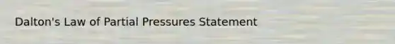 Dalton's Law of Partial Pressures Statement