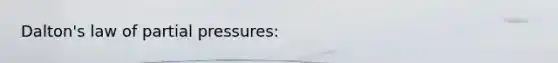Dalton's law of partial pressures: