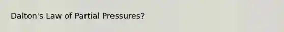 Dalton's Law of Partial Pressures?