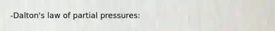 -Dalton's law of partial pressures: