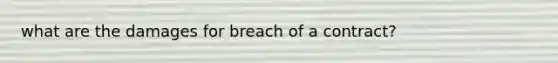 what are the damages for breach of a contract?