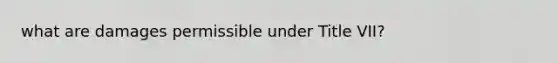 what are damages permissible under Title VII?