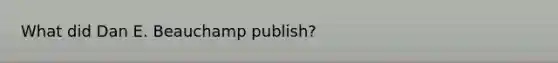 What did Dan E. Beauchamp publish?