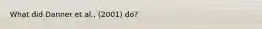 What did Danner et al., (2001) do?