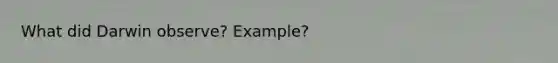 What did Darwin observe? Example?