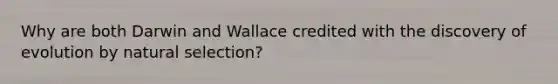 Why are both Darwin and Wallace credited with the discovery of evolution by natural selection?