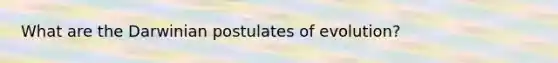What are the Darwinian postulates of evolution?