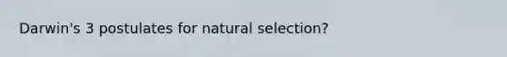 Darwin's 3 postulates for natural selection?