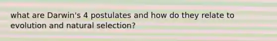 what are Darwin's 4 postulates and how do they relate to evolution and natural selection?