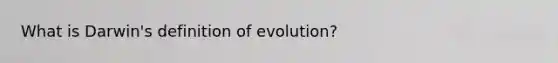 What is Darwin's definition of evolution?