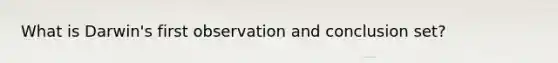 What is Darwin's first observation and conclusion set?