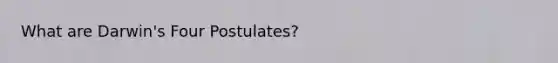 What are Darwin's Four Postulates?