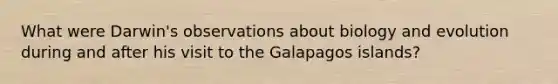 What were Darwin's observations about biology and evolution during and after his visit to the Galapagos islands?