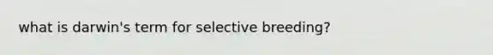 what is darwin's term for selective breeding?