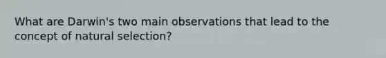 What are Darwin's two main observations that lead to the concept of natural selection?