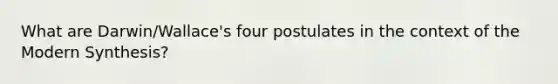 What are Darwin/Wallace's four postulates in the context of the Modern Synthesis?