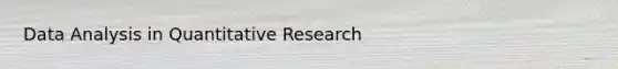 Data Analysis in Quantitative Research