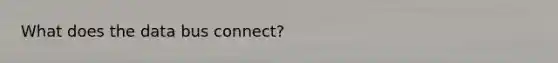 What does the data bus connect?