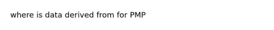 where is data derived from for PMP