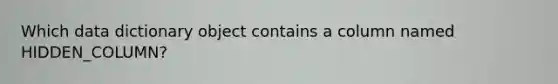 Which data dictionary object contains a column named HIDDEN_COLUMN?