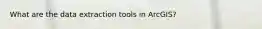 What are the data extraction tools in ArcGIS?