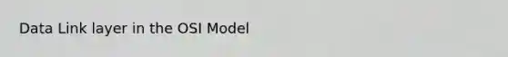 Data Link layer in the OSI Model