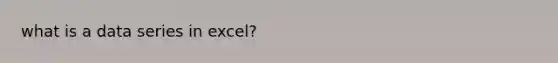 what is a data series in excel?